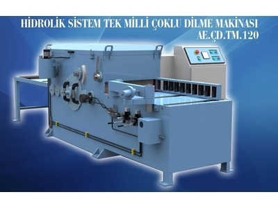 Hidrolik Sistem Tek Milli Çoklu Dilme Makinesi AE-ÇD-TM-120