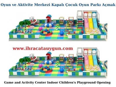 Oyun Ve Aktivite Merkezi Kapalı Çocuk Oyun Parkı Açmak