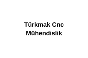 Türkmak Cnc Mühendislik