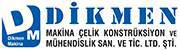 Dikmen Makina Çelik Konstrüksiyon ve Mühendislik San. ve Tic. LTD. ŞTİ.
